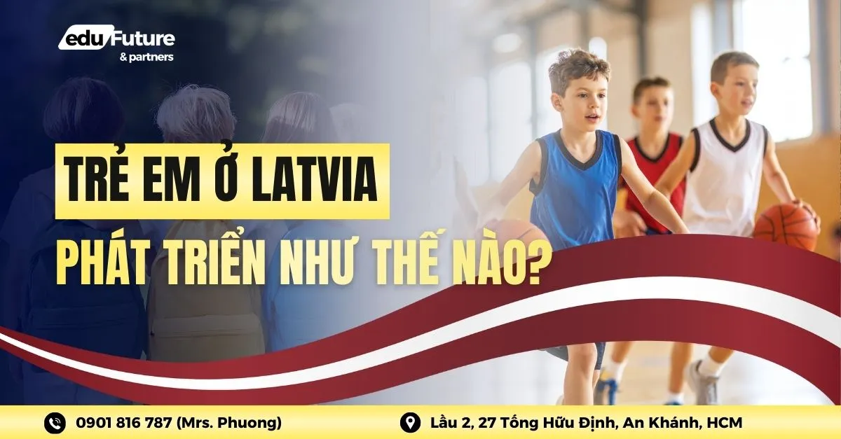 Trẻ em ở Latvia phát triển như thế nào?