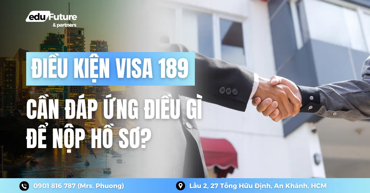 Điều kiện visa 189: Cần đáp ứng điều gì để nộp hồ sơ?