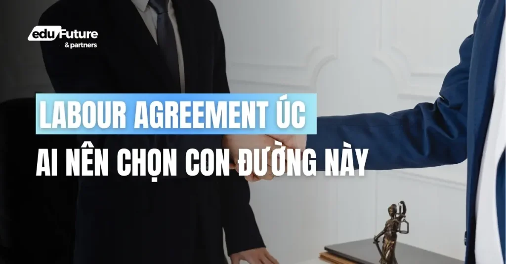 Labour Agreement Úc là gì? Cơ hội cho ngành ngoài danh sách CSOL 1 Labour Agreement Úc là gì?