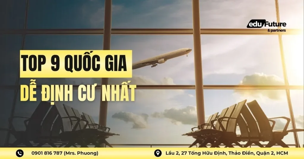 Định Cư Nước Nào Dễ Nhất? Top 9 Quốc Gia Nổi Bật