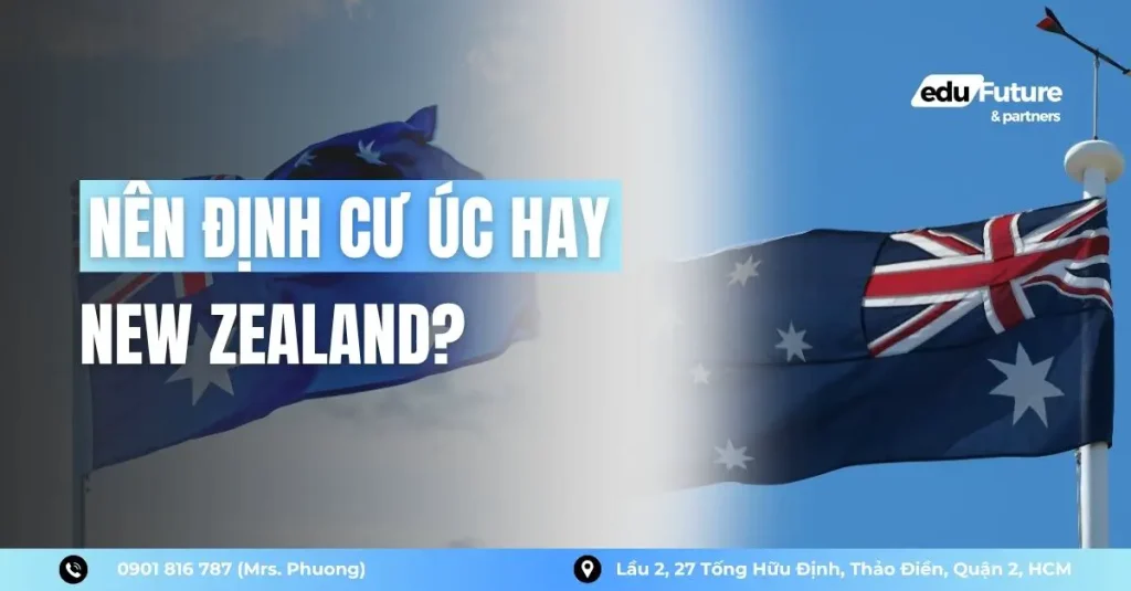 Nên Định Cư Úc Hay New Zealand? Chi Phí & Cơ Hội