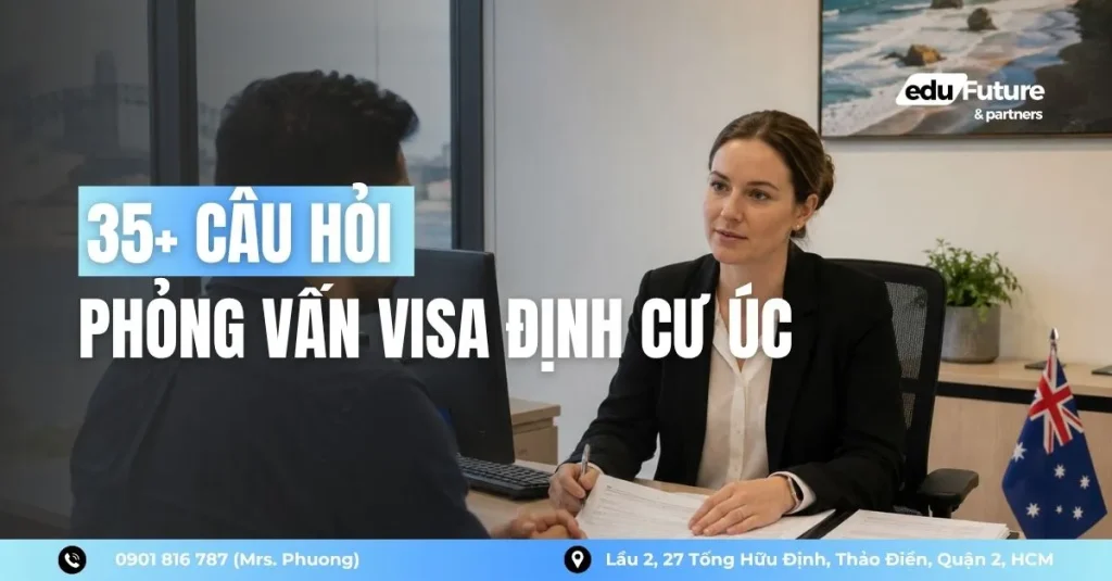 35+ Câu Hỏi Phỏng Vấn Visa Định Cư Úc Thường Gặp Nhất