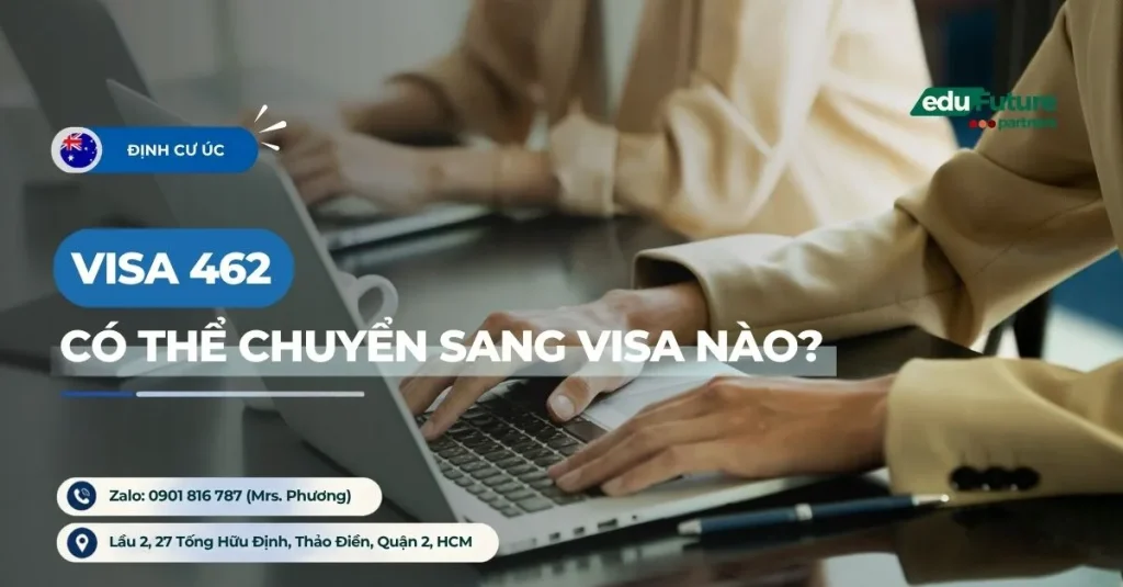 Visa 462 Có Thể Chuyển Sang Visa Nào? 1 Visa 462 Có Thể Chuyển Sang Visa Nào?
